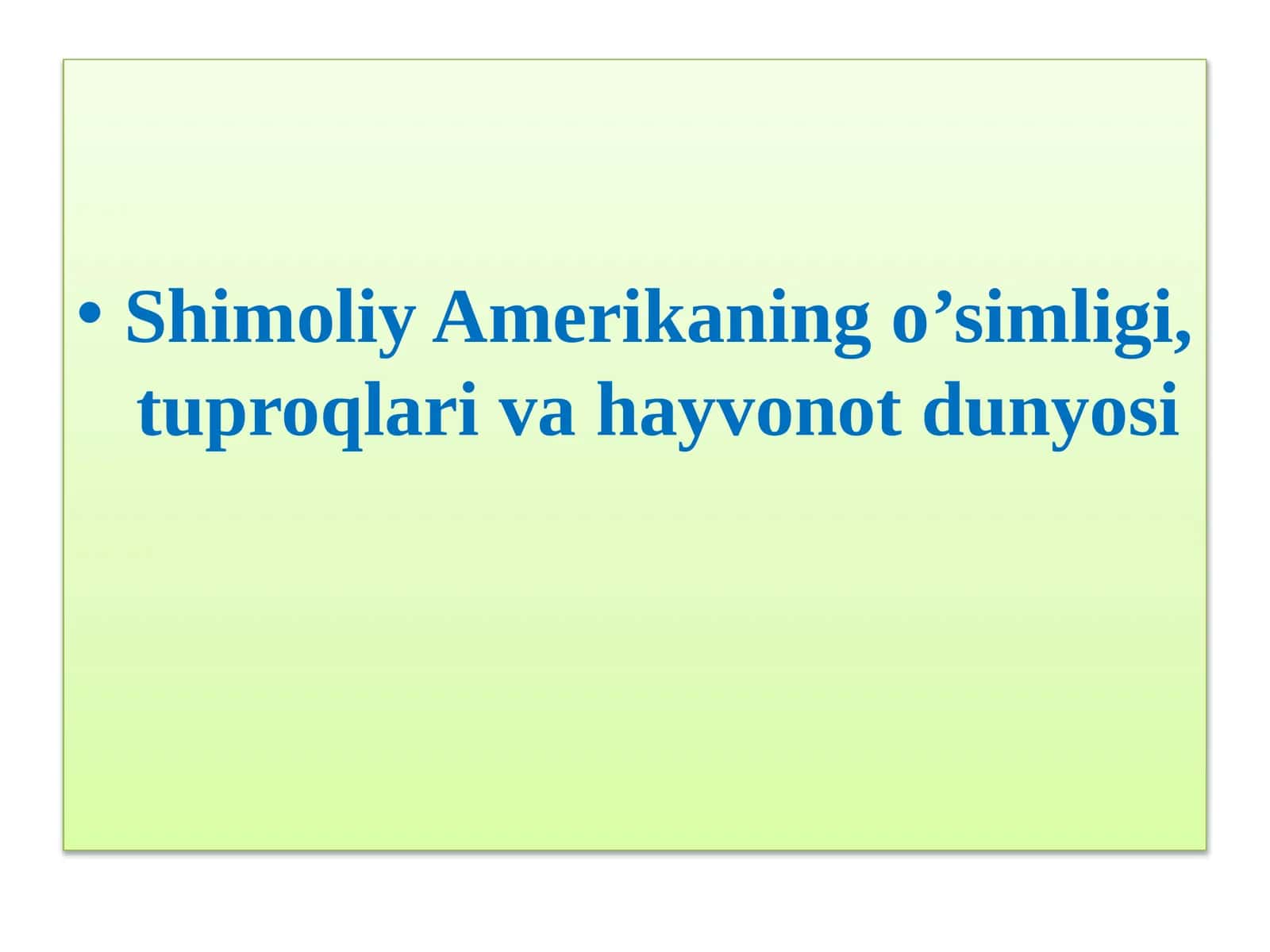Shimoliy Amerikaning o’simligi, tuproqlari va hayvonot dunyosi