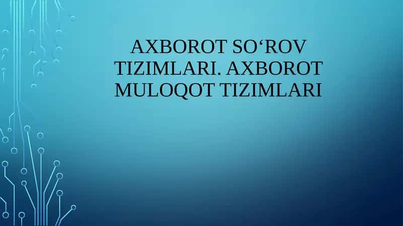 Axborot so‘rov tizimlari. Axborot muloqot tizimlari