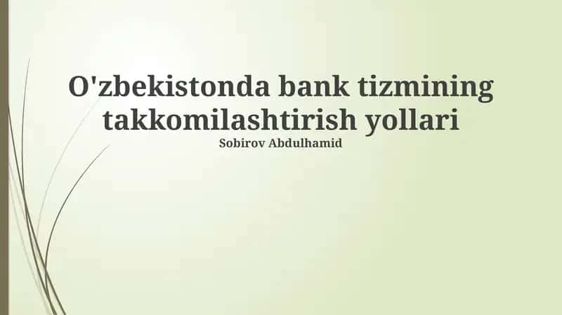O'zbekistonda bank tizmining takkomilashtirish yollari