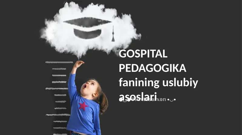 GOSPITAL PEDAGOGIKA fanining uslubiy asoslari