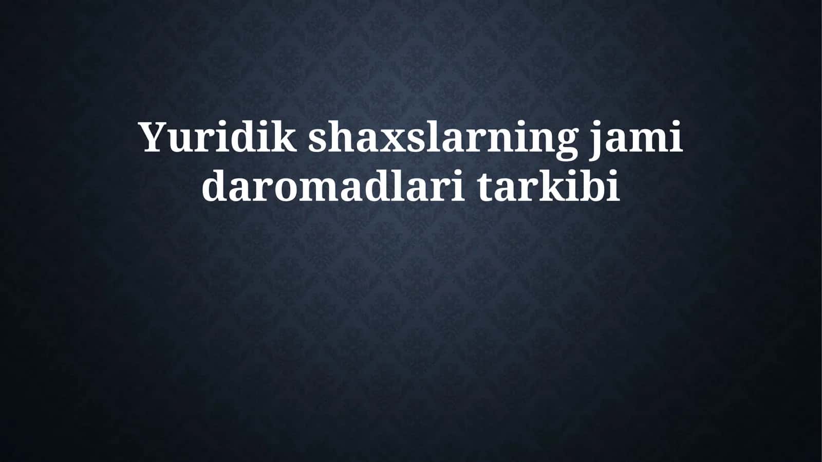 Yuridik shaxslarning jami daromadlari tarkibi