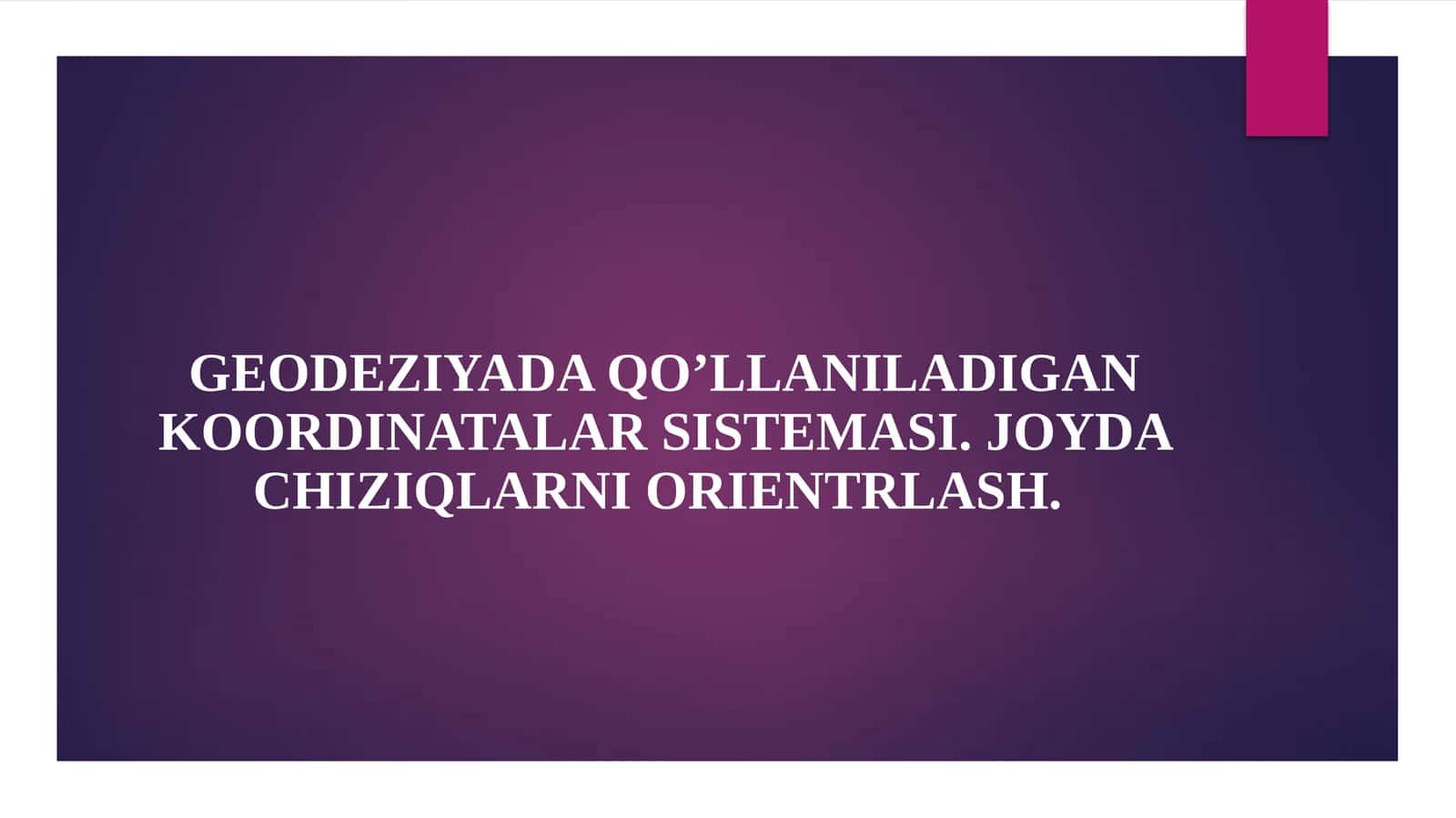 Geodeziyada Qo'llaniladigan Koordinatalar Sistemas