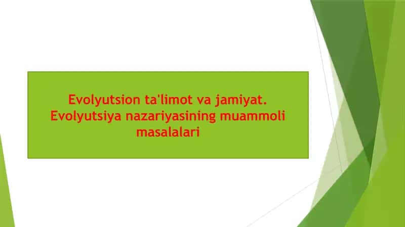 Evolyutsion ta'limot va jamiyat. Evolyutsiya nazariyasining muammoli masalalari