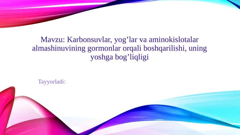 Karbonsuvlar, yog’lar va aminokislotalar almashinuvining gormonlar orqali boshqarilishi, uning yoshga bog’liqligi