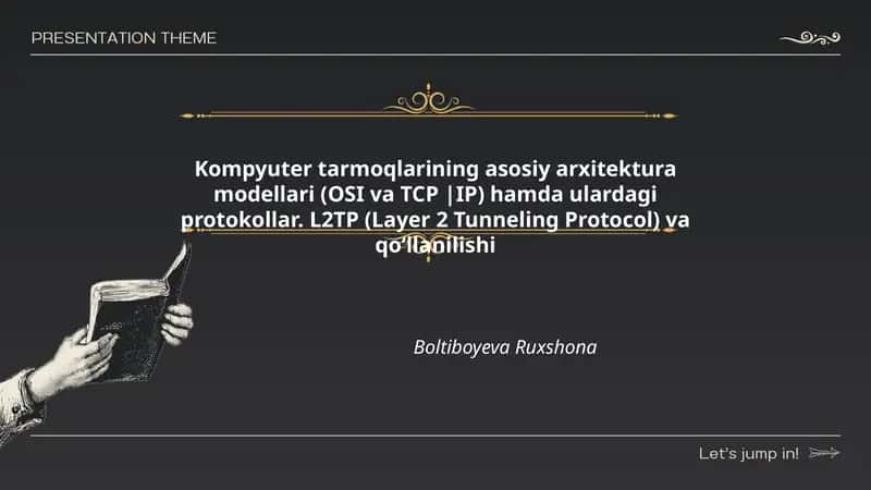Kompyuter tarmoqlarining asosiy arxitektura modellari (OSI va TCP |IP) hamda ulardagi protokollar. L2TP (Layer 2 Tunneling Protocol) va qo‘llanilishi