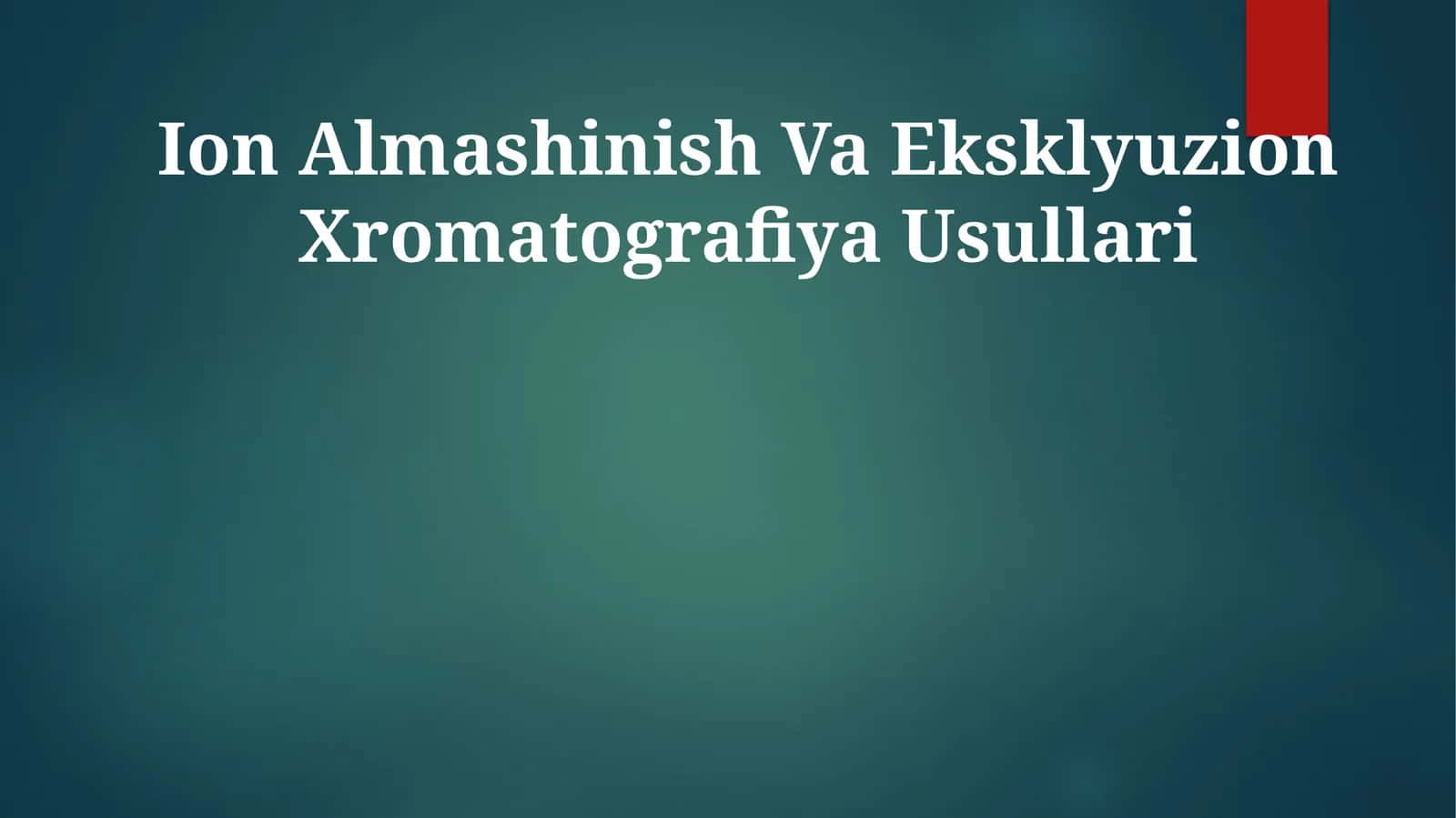 Ion Almashinish Va Eksklyuzion Xromatografiya Usullari