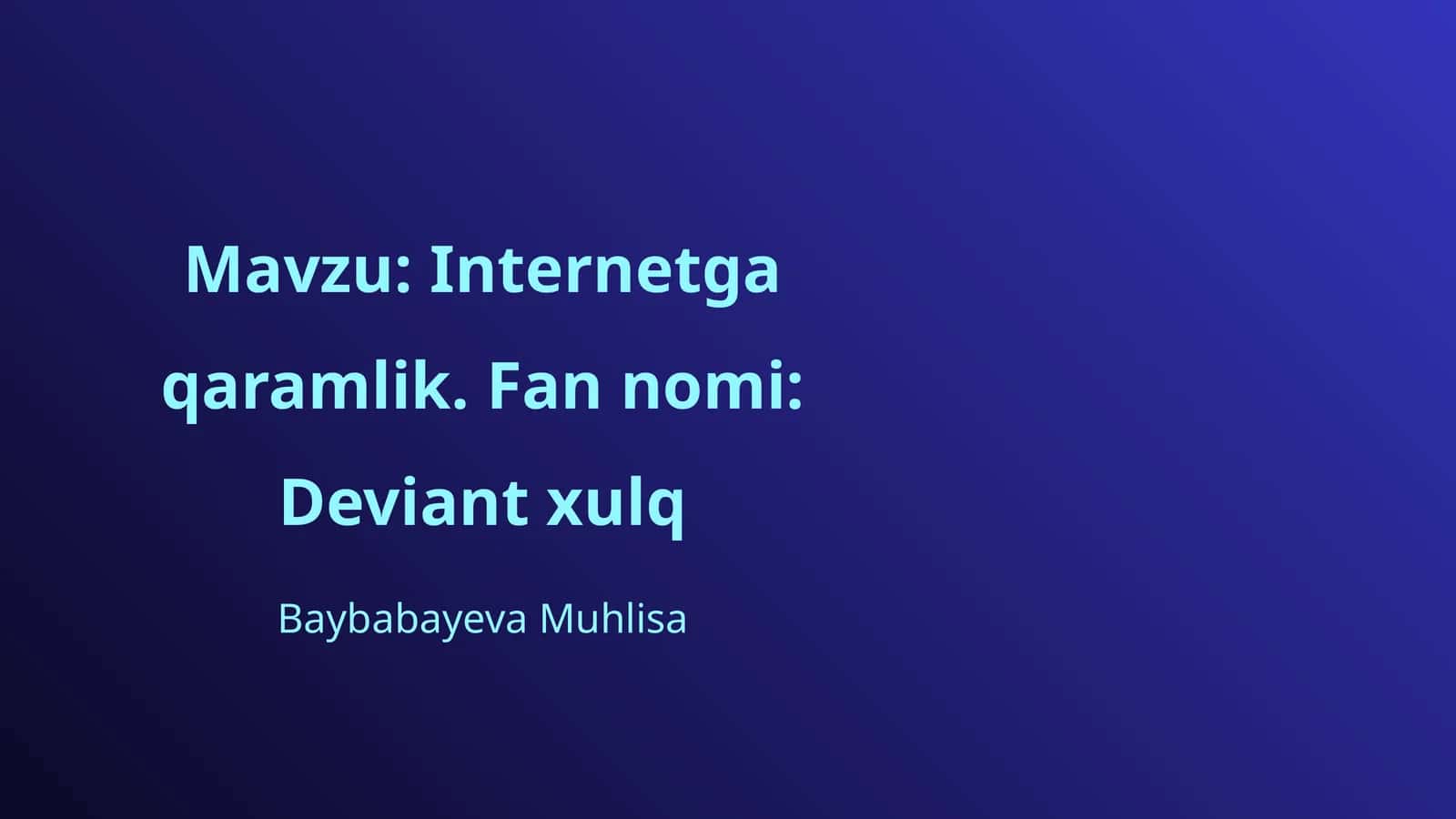 Internetga qaramlik. Fan nomi: Deviant xulq