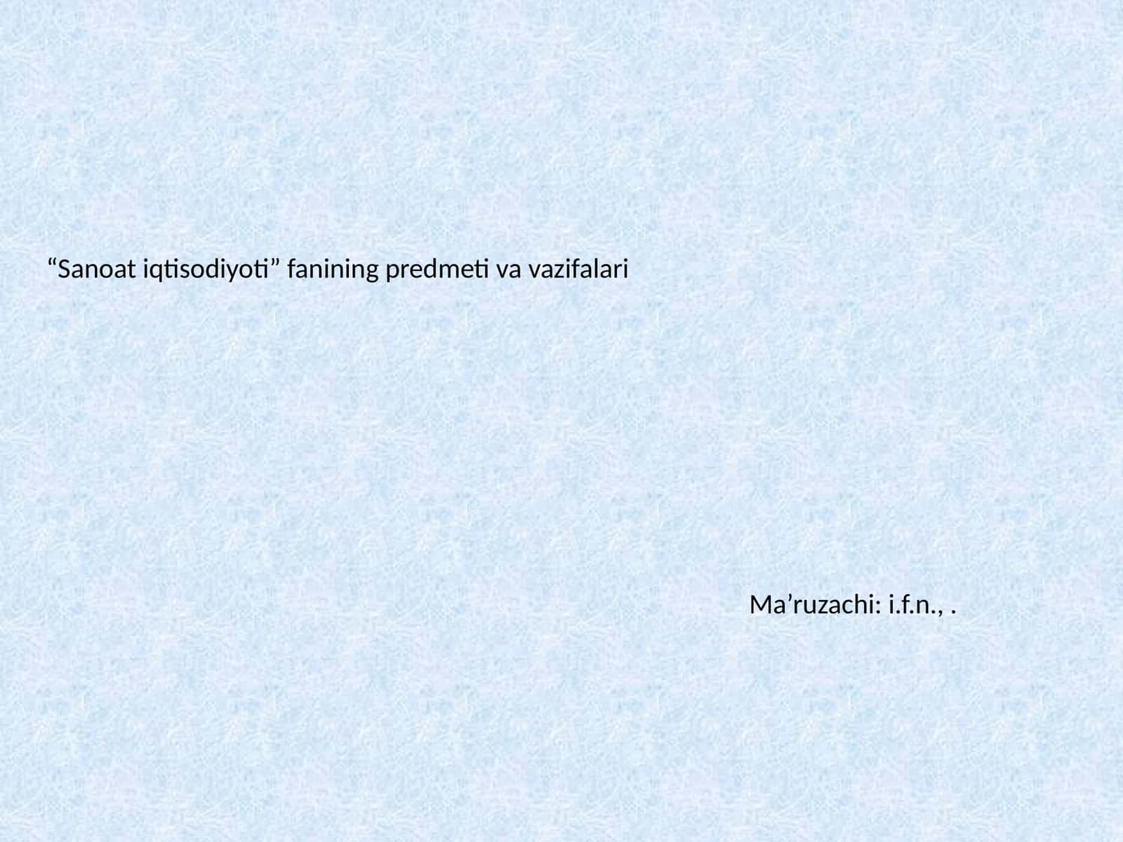 Sanoat iqtisodiyoti fanining predmeti va vazifalari