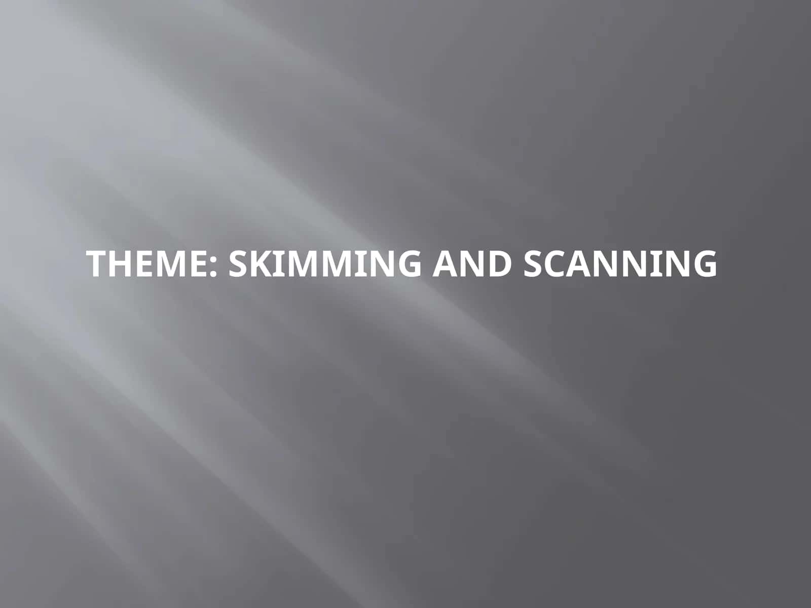 Skimming and scanning