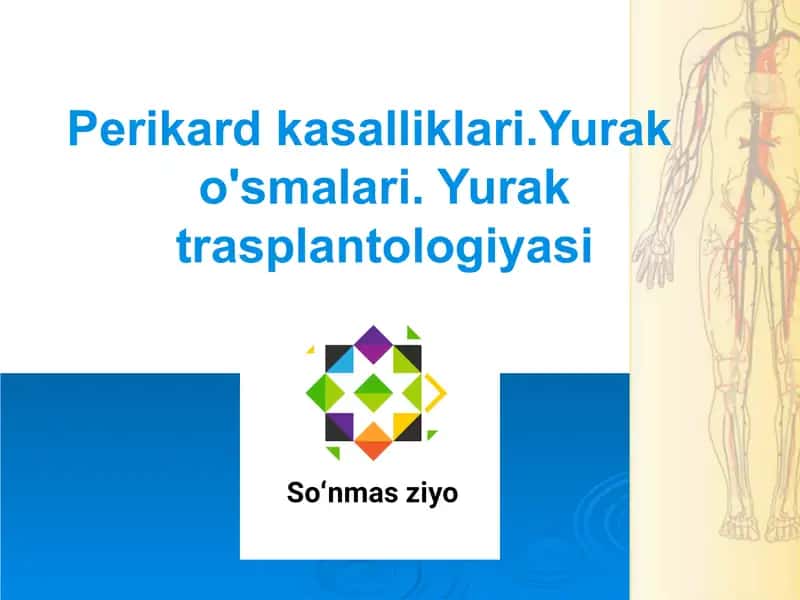 Perikard kasalliklari.Yurak o'smalari. Yurak trasplantologiyasi