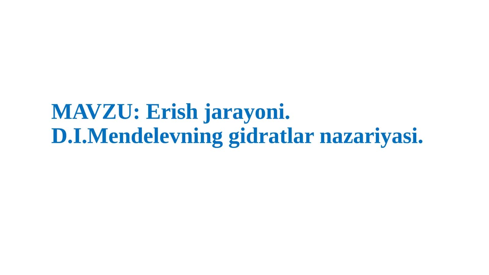 Erish  jarayoni.  D.I.Mendelevning  gidratlar  nazariyasi