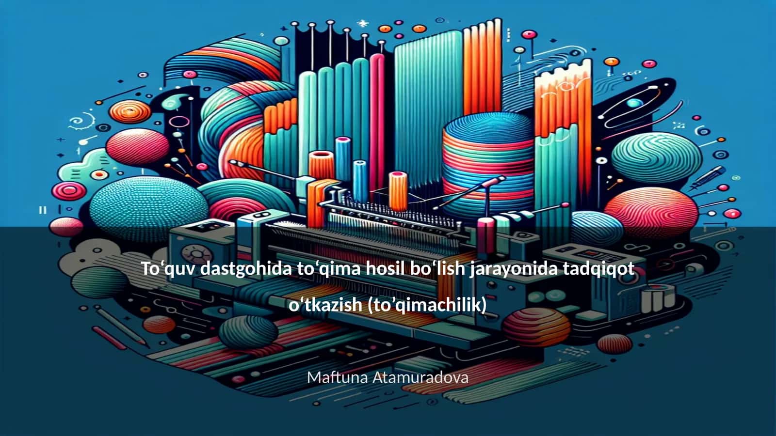To‘quv dastgohida to‘qima hosil bo‘lish jarayonida tadqiqot o‘tkazish (to’qimachilik)
