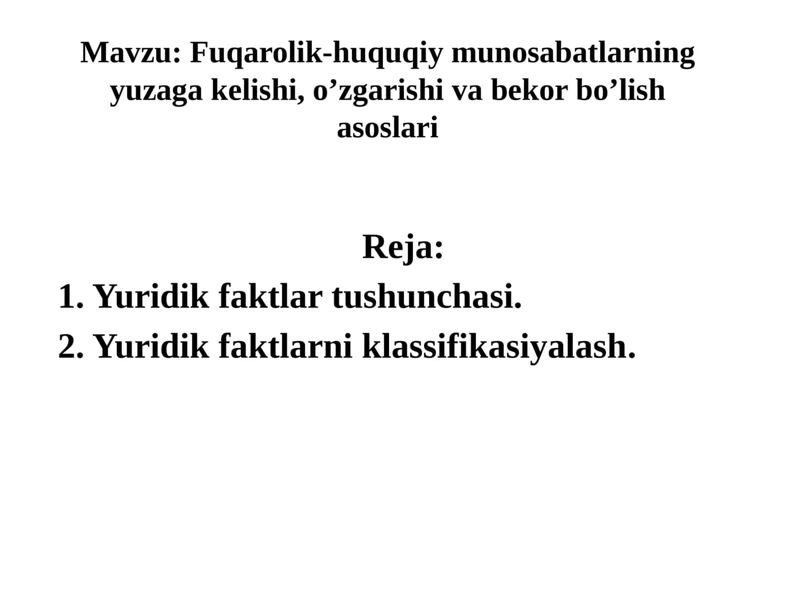Fuqarolik-huquqiy munosabatlarning yuzaga kelishi, o’zgarishi va bekor bo’lish asoslari