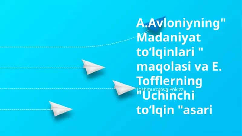 A.Avloniyning"Madaniyat toʻlqinlari " maqolasi va E. Tofflerning "Uchinchi toʻlqin "asari