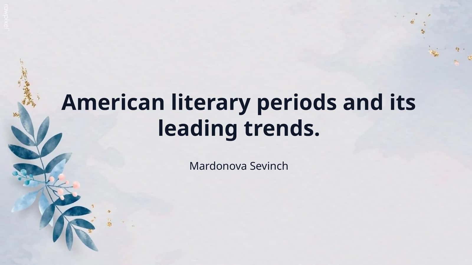 American literary periods and its leading trends.