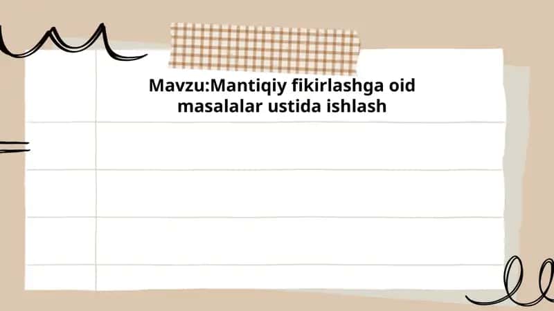 Mantqiy fikrlashga oid masalalar ustida ishlash