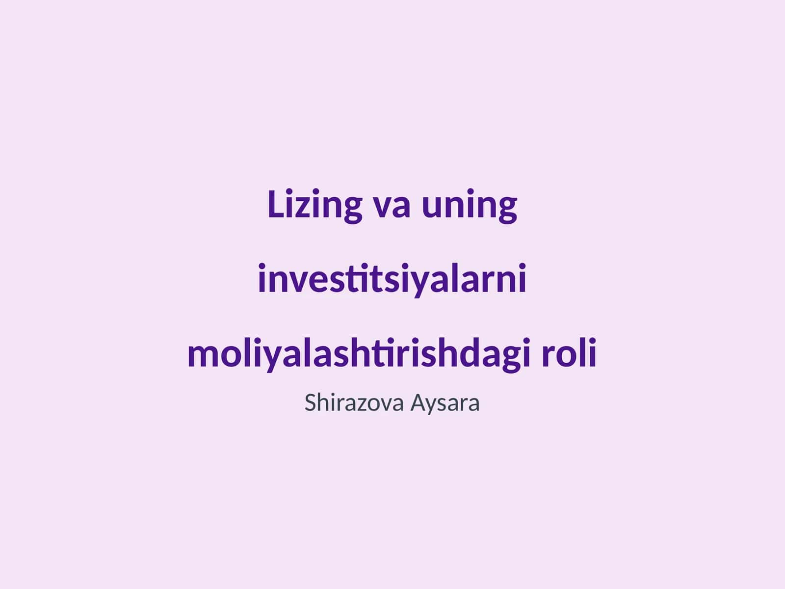 Lizing va uning investitsiyalarni moliyalashtirishdagi roli