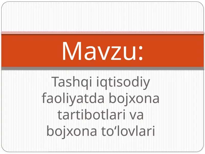Tashqiiqtisodiy faoliyatda bojxona tartibotlari va bojxona to‘lovlari