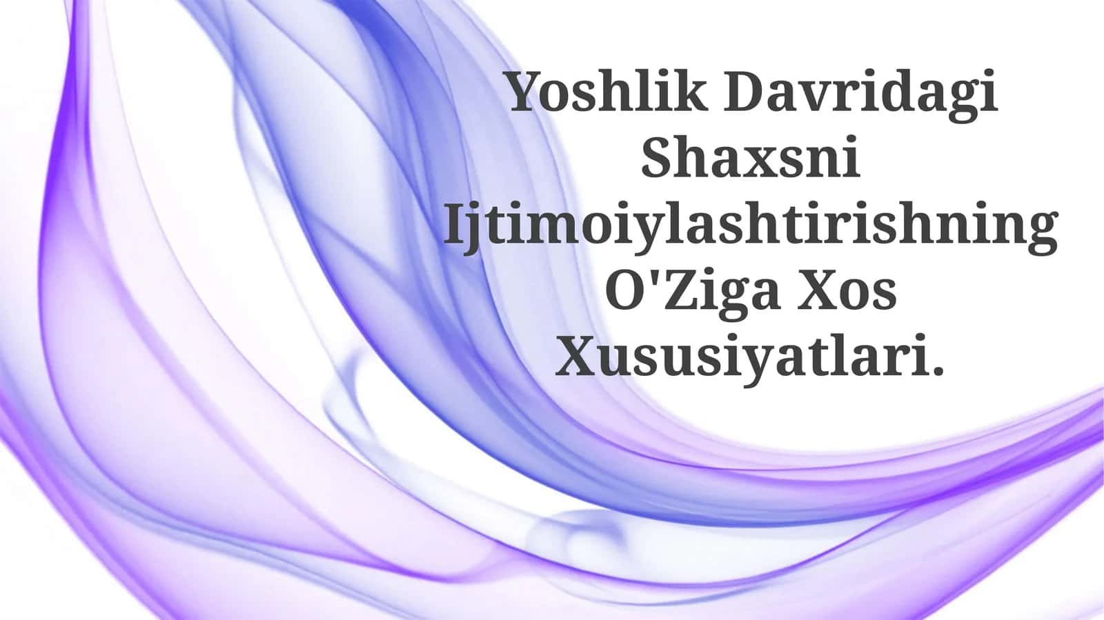Yoshlik Davridagi Shaxsni Ijtimoiylashtirishning O'Ziga XosXususiyatlari