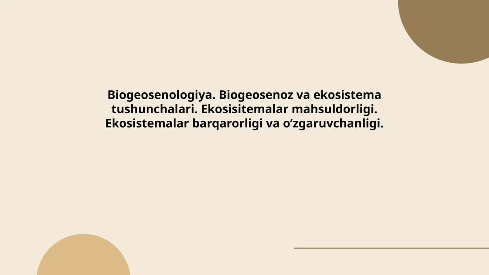 Biogeosenologiya. Biogeosenoz va ekosistema tushunchalari. Ekosisitemalar mahsuldorligi. Ekosistemalar barqarorligi va o’zgaruvchanligi