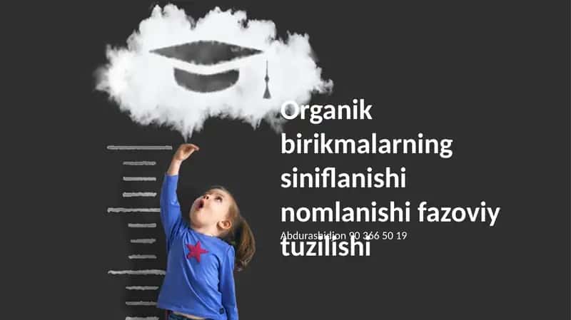 Organik birikmalarning siniflanishi nomlanishi fazoviy tuzilishi