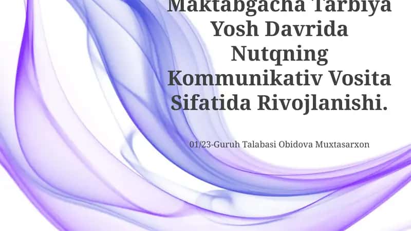 Maktabgacha Tarbiya Yosh Davrida Nutqning Kommunikativ Vosita Sifatida Rivojlanishi