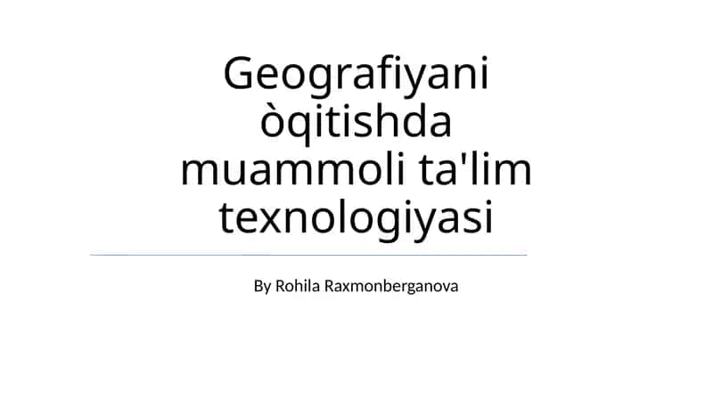 Geografiyani òqitishda muammoli ta'lim texnologiyasi