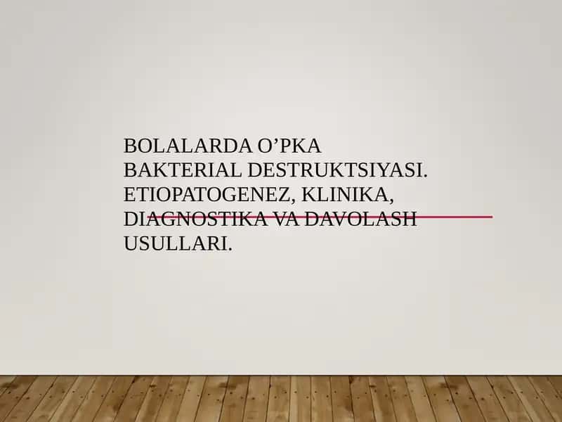 BOLALARDA O’PKA BAKTERIAL DESTRUKTSIYASI
