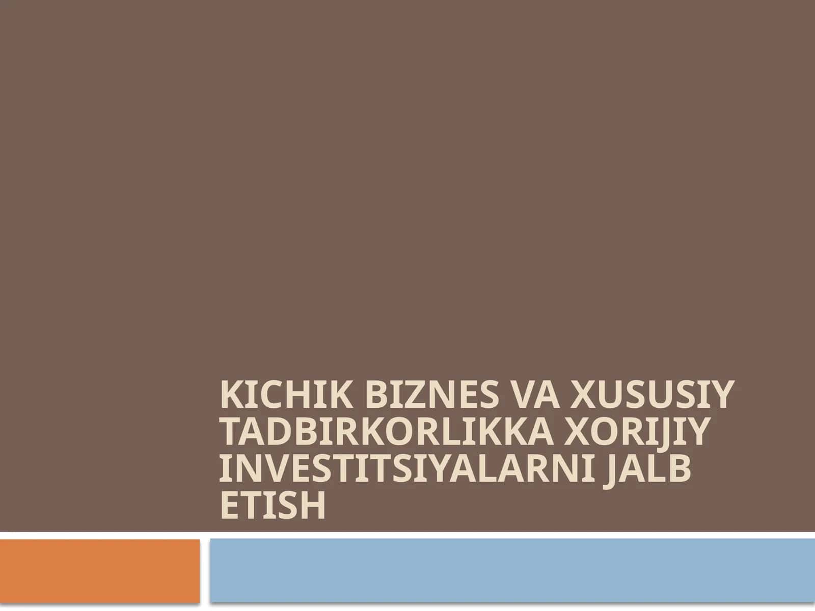 Kichik biznes va xususiy tadbirkorlikka xorijiy investitsiyalarni jalb etish