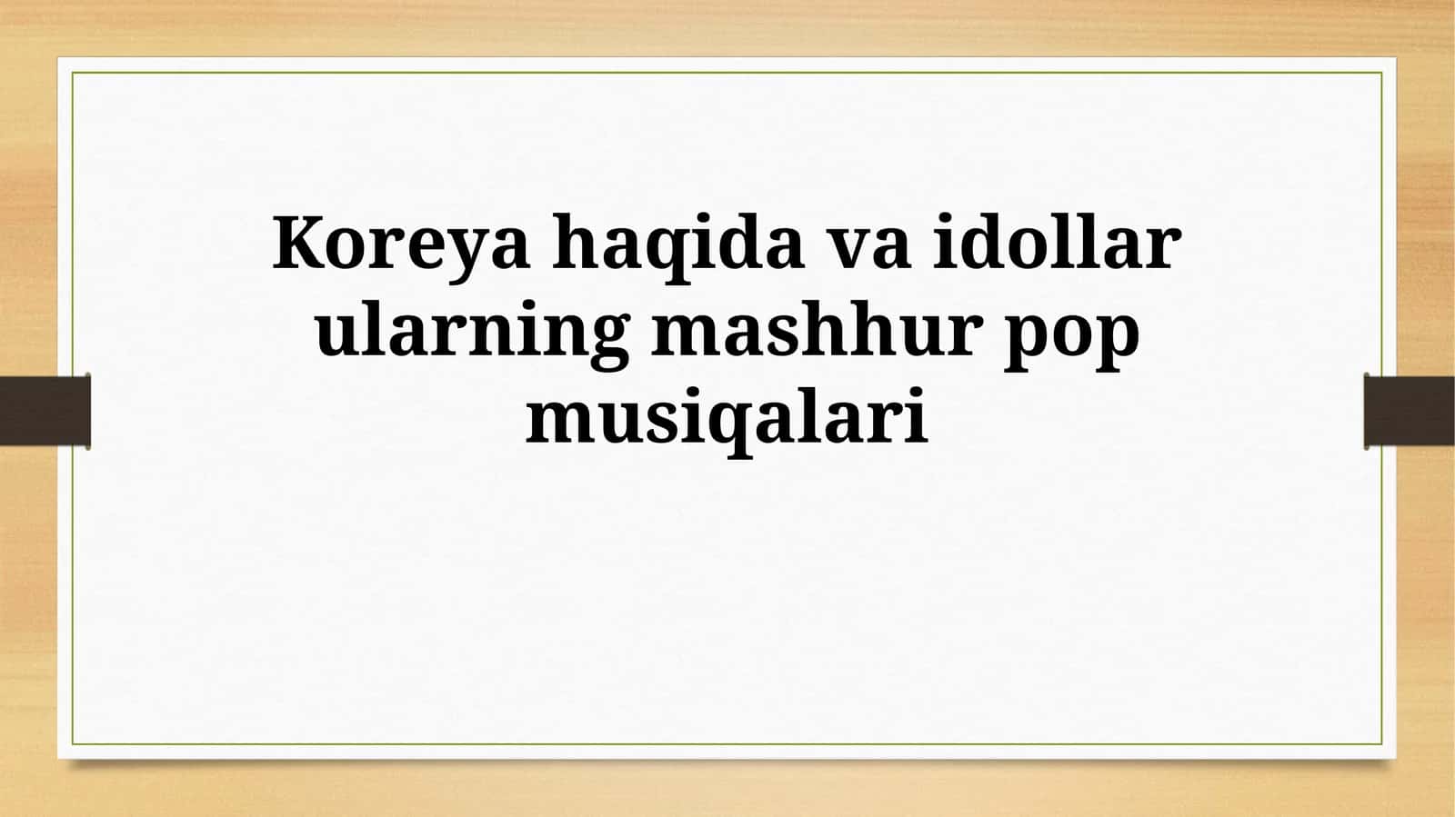 Koreya haqida va idollar ularning mashhur popmusiqalari