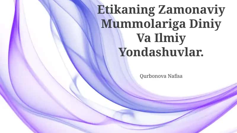 Etikaning Zamonaviy Mummolariga Diniy Va Ilmiy Yondashuvlar