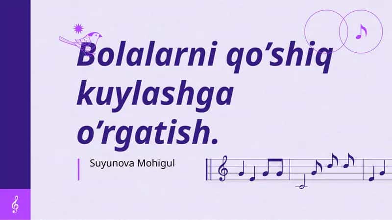 Bolalarni qo’shiq kuylashga o’rgatish