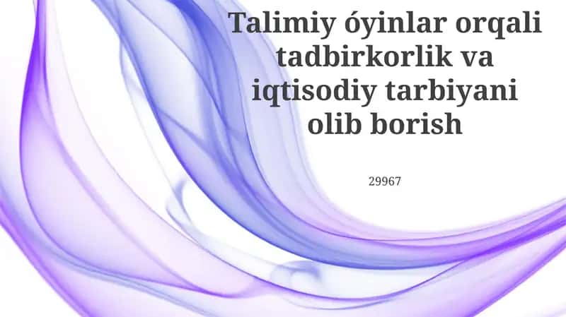 Talimiy óyinlar orqali tadbirkorlik va iqtisodiy tarbiyani olib borish