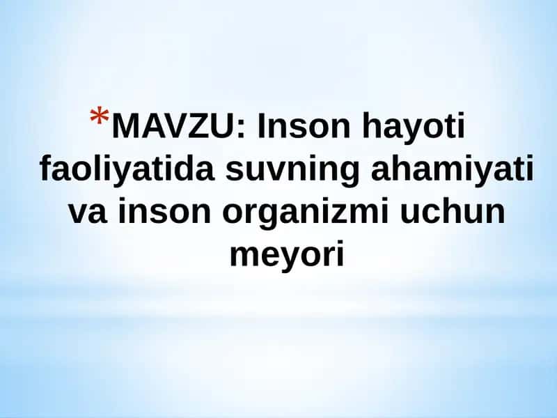 Inson hayoti faoliyatida suvning ahamiyati va inson organizmi uchun meyori