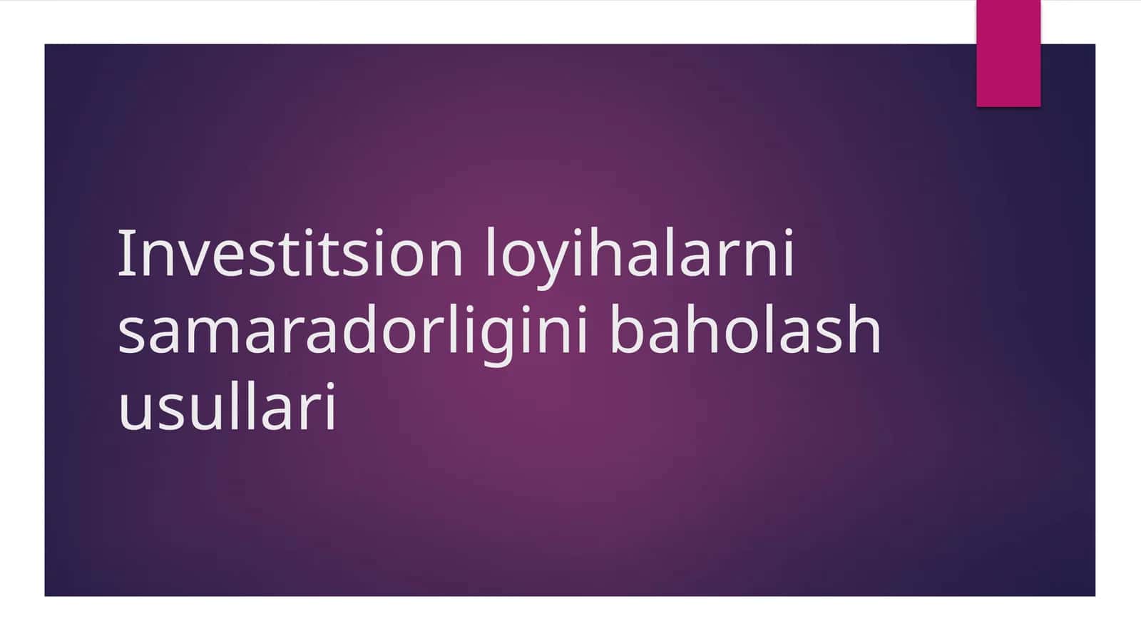 Investitsion loyihalarni samaradorligini baholash usullari