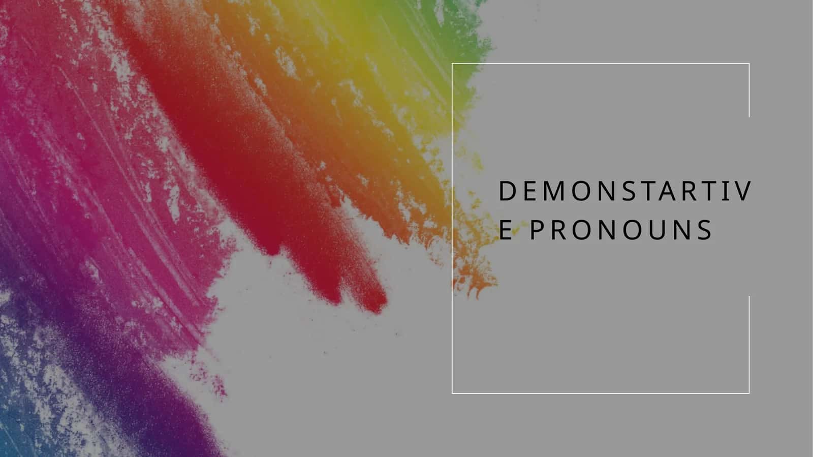 DEMONSTARTIVE PRONOUNS