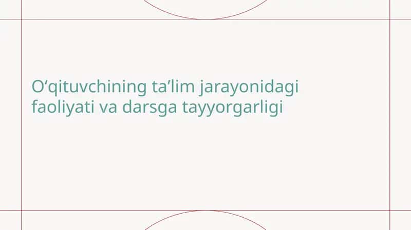 Oʻqituvchining taʼlim jarayonidagi faoliyati va darsga tayyorgarligi