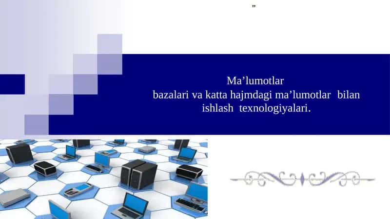 Ma’lumotlar bazalari va kattahajmdagi ma’lumotlar bilan ishlash texnologiyalari