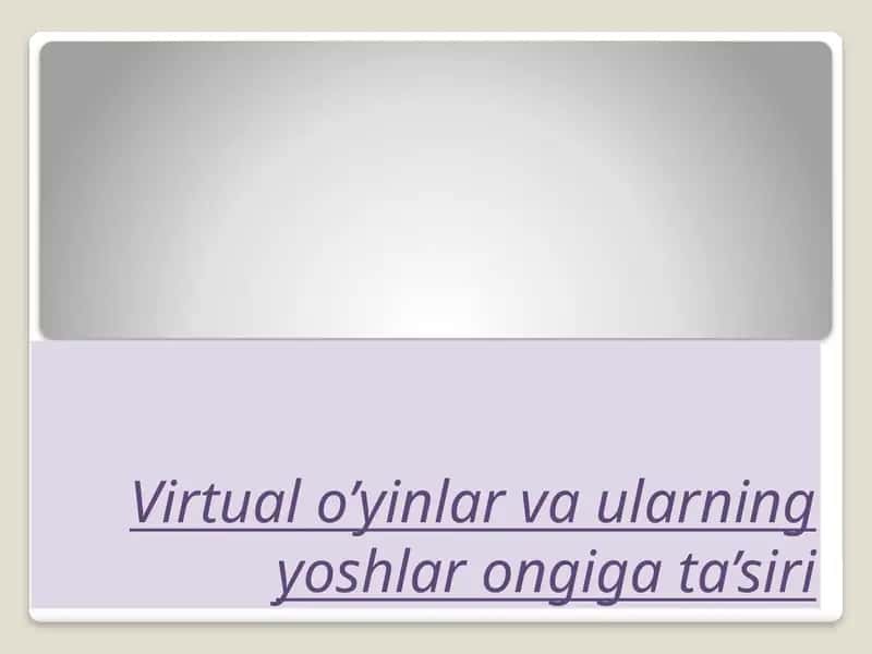 Virtual o’yinlar va ularning yoshlar ongiga ta’siri