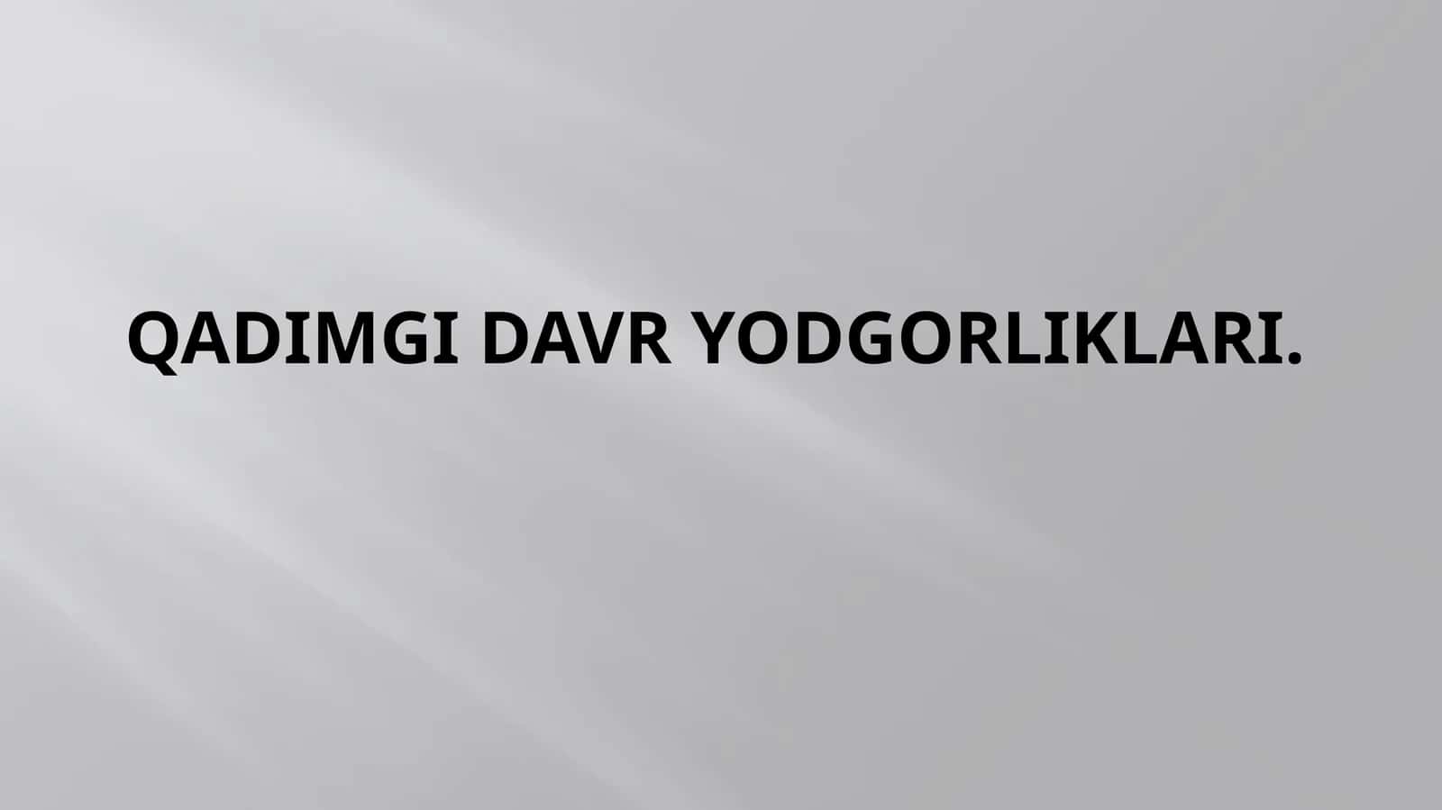 Qadimgi davr yodgorliklari
