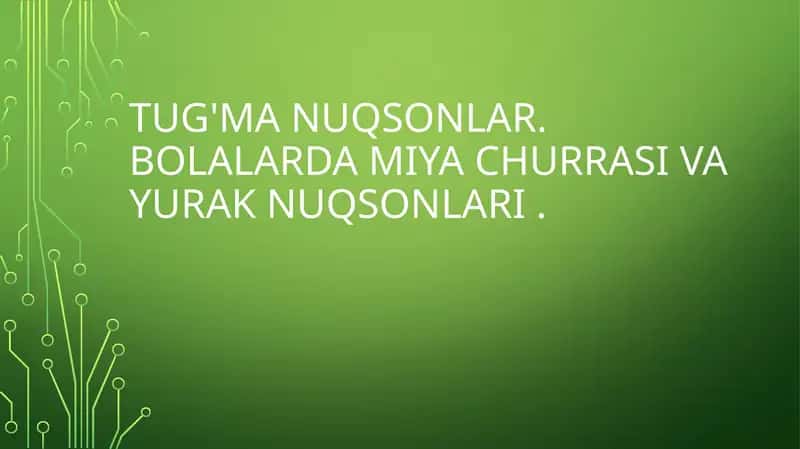 TUG'MA NUQSONLAR. BOLALARDAMIYACHURRASI VA YURAK NUQSONLARI
