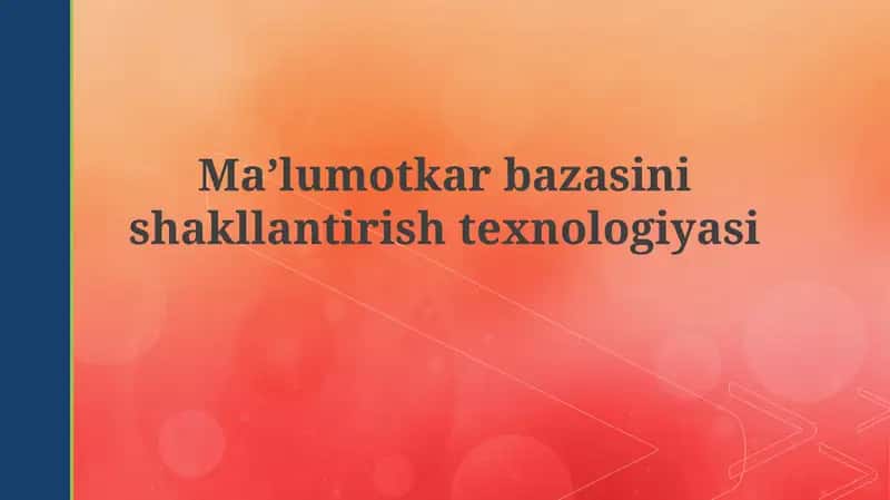 Ma'lumotkarbazasinishakllantirishtexnologiyasi