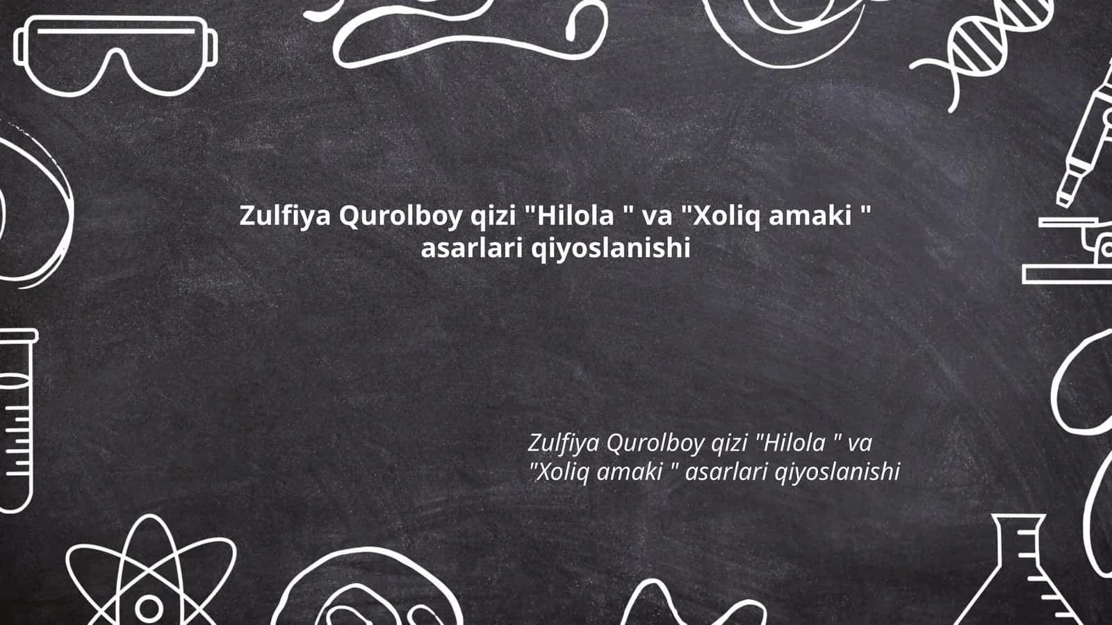"Hilola" va "Xoliq amaki" asarlari qiyoslanishi