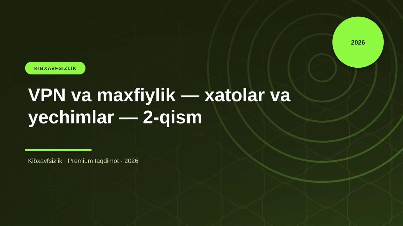 VPN va maxfiylik — xatolar va yechimlar — 2-qism