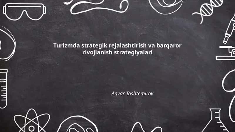 Turizmda strategik rejalashtirish va barqaror rivojlanish strategiyalari