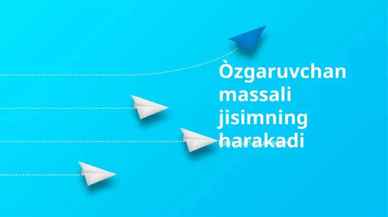 O'zgaruvchan Massali Jism Harakatining Asoslari