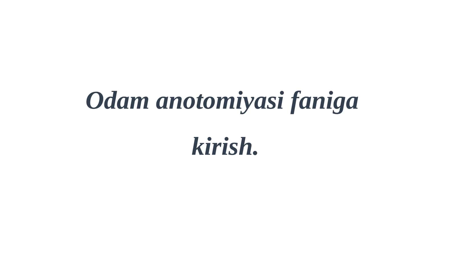 Odamanatomiyasifanigakirish