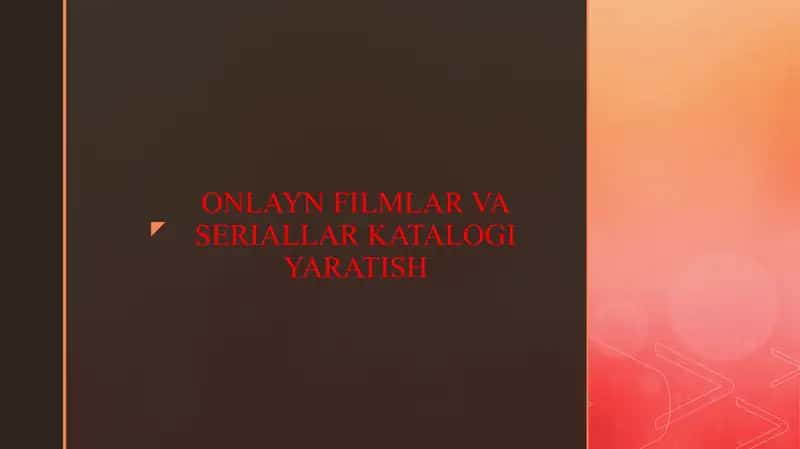 ONLAYN FILMLAR VA SERIALLAR KATALOGI YARATISH