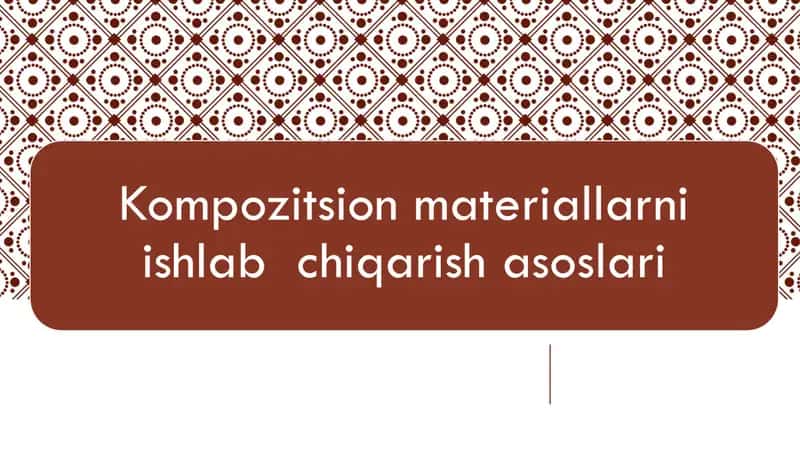 Kompozitsion materiallarning tarkibi va turlari