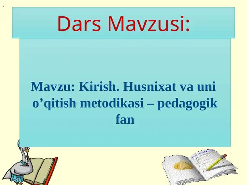 Kirish. Husnixat va uni o’qitish metodikasi – pedagogik fan